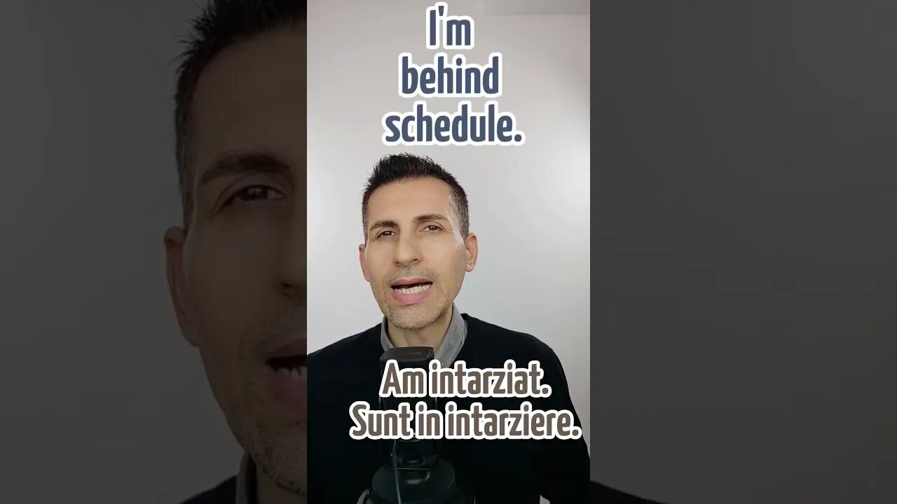 "Sunt in Intarziere. Am Intarziat." Cum Spui in Engleza?