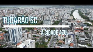 Tubarão SC - A cidade Azul