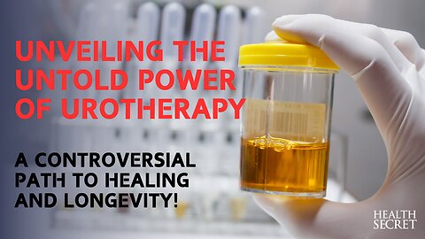 Unveiling The Untold Power of Urotherapy: A Controversial Path to Healing and Longevity