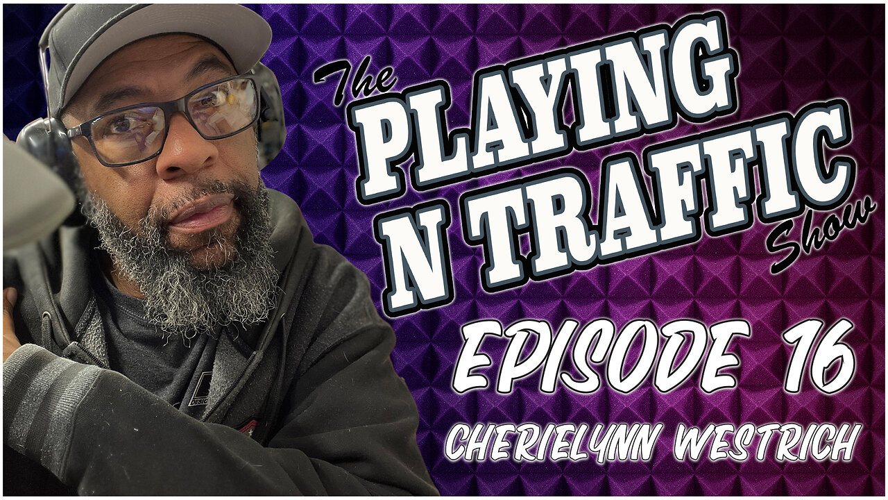 Playing N The Traffic - Episode 16