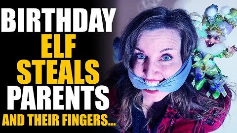 Birthday Elf KIDNAPS PARENTS from Ungrateful Girl! | SAMEER BHAVNANI