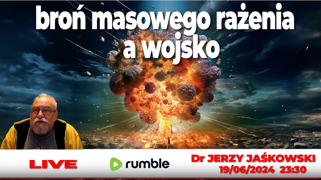 19/06/24 | LIVE 23:30 CEST Dr JERZY JAŚKOWSKI - broń masowego rażenia a wojsko