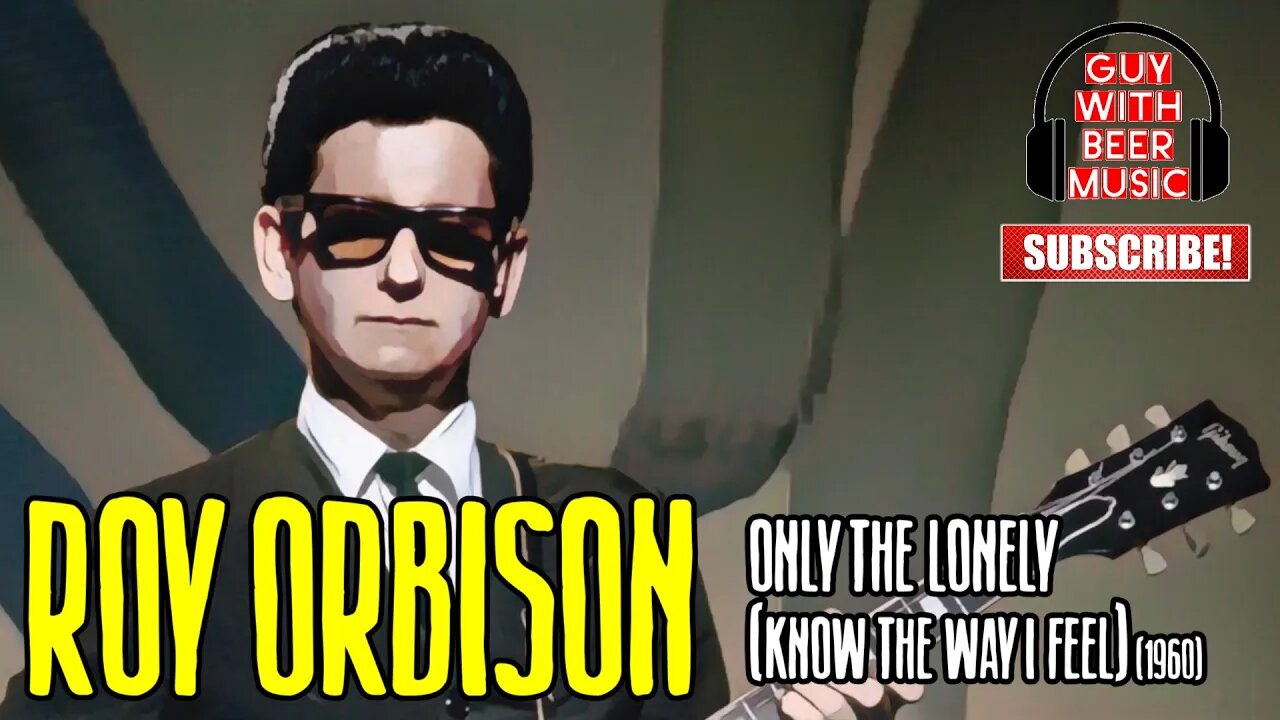 ROY ORBISON | ONLY THE LONELY (KNOW THE WAY I FEEL) (1960)