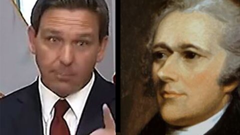 Ron DeSantis says Alexander Hamilton would not like parts of the Florida Constitution