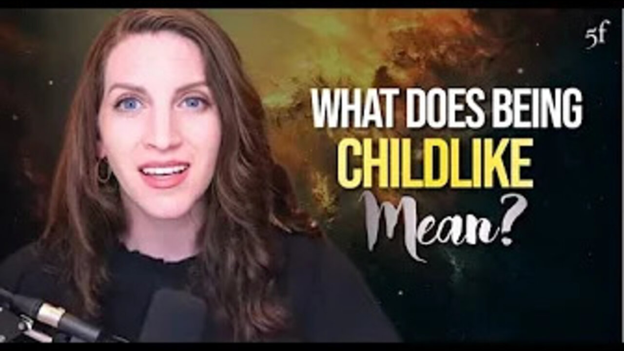 What does being Childlike Mean?