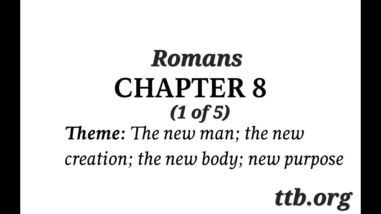 Romans Chapter 8 (Bible Study) (1 of 5)