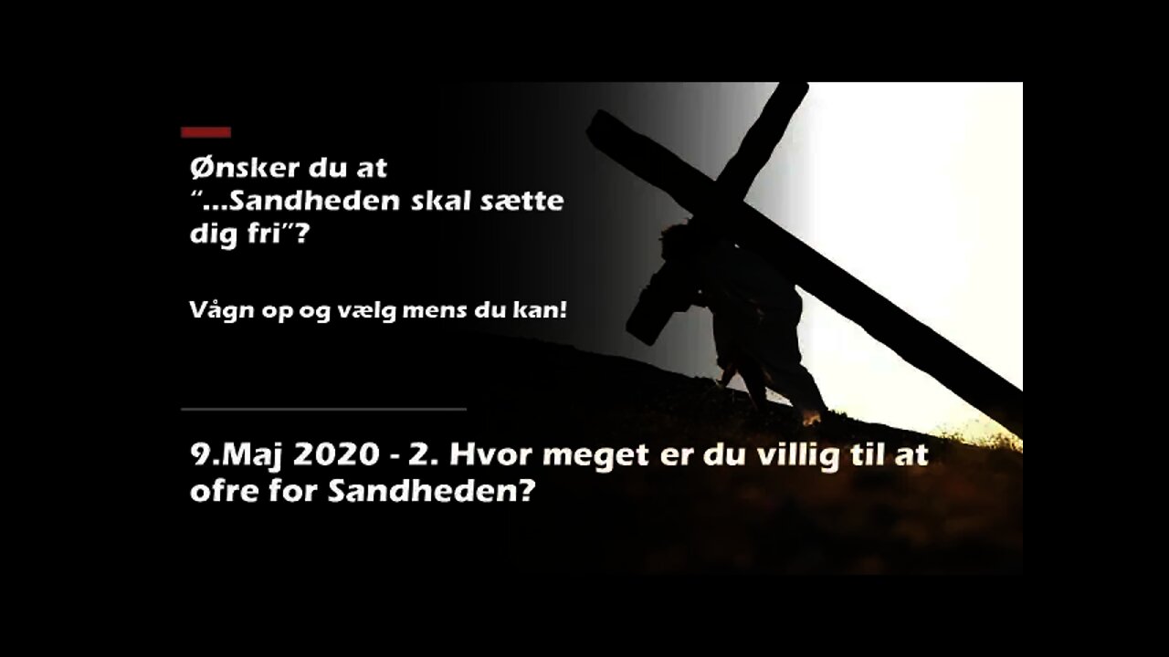 2. Hvor meget er du villig til at ofre for Sandheden? Eller er du et offer for Propaganda?