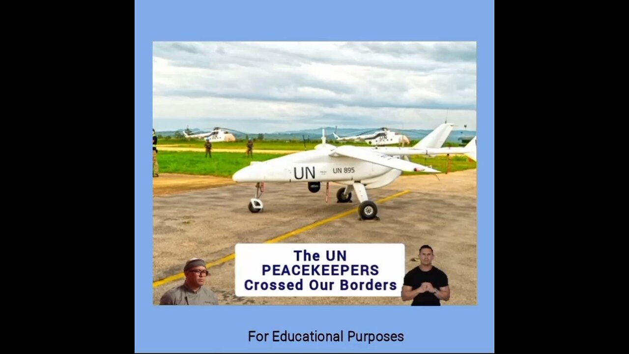 THE UN PEACEKEEPERS CROSSED OUR BORDERS