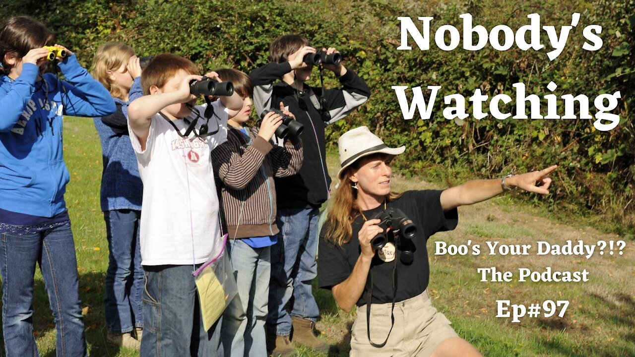 Nobody's Watching- Ep#97 (Full Episode)