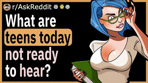 What are teens today not ready to hear?