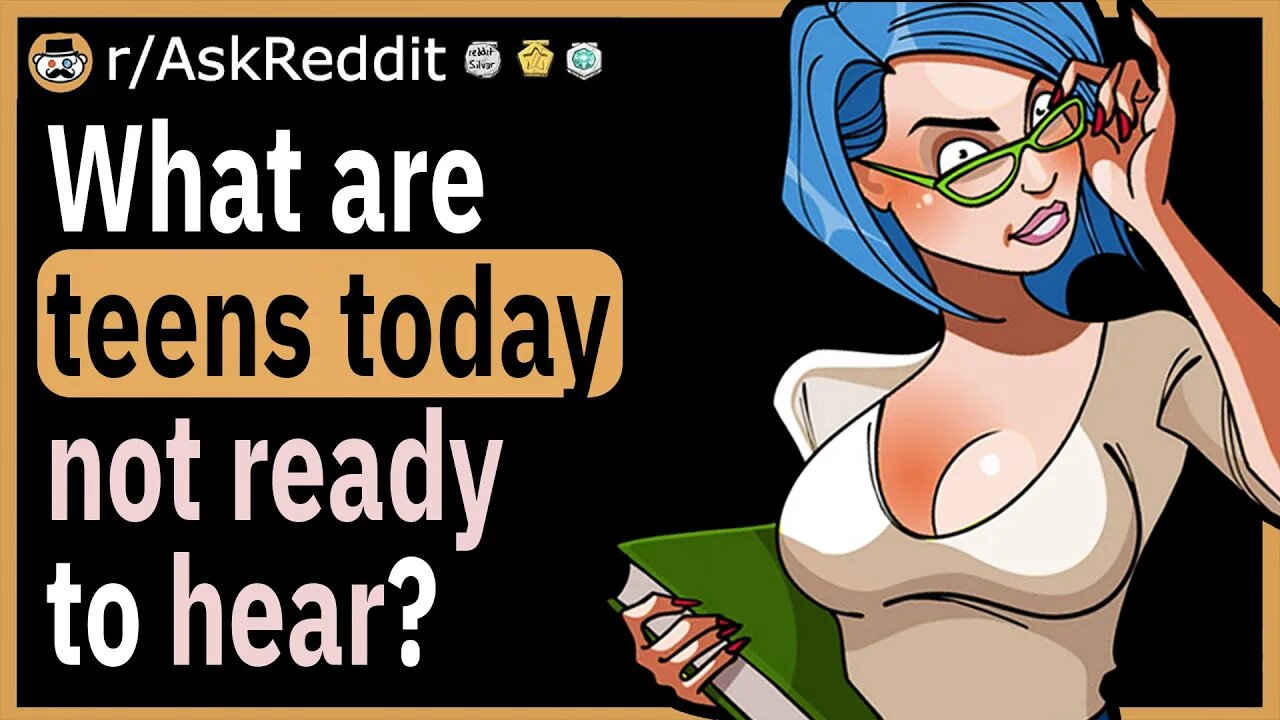 What are teens today not ready to hear?