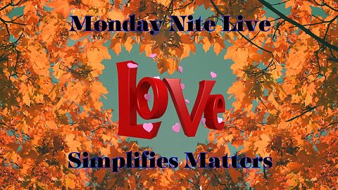 Monday Night Live: Love Simplifies Matters