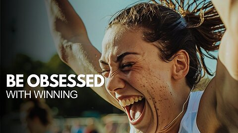 BE OBSESSED WHITH WINNING - Best Motivational Video