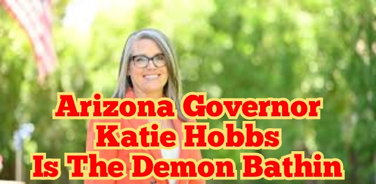 Arizona Governor Katie Hobbs Is The Demon Bathin