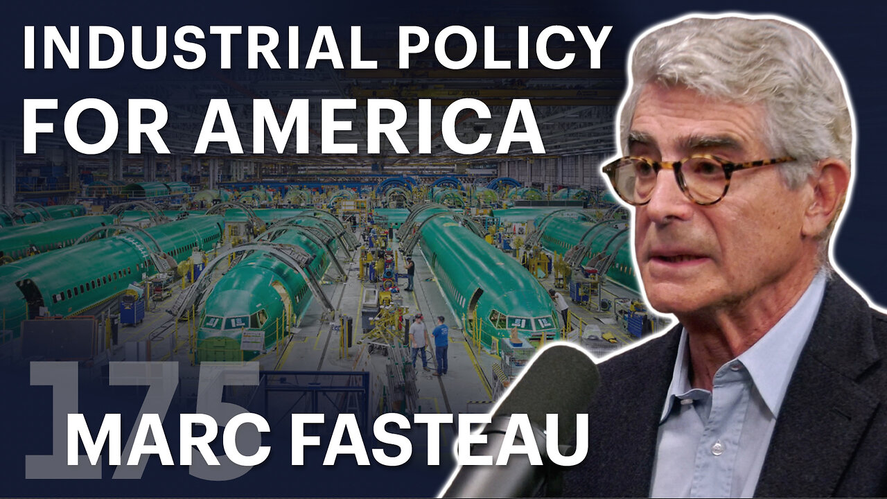 Industrial Policy for America (ft. Marc Fasteau)