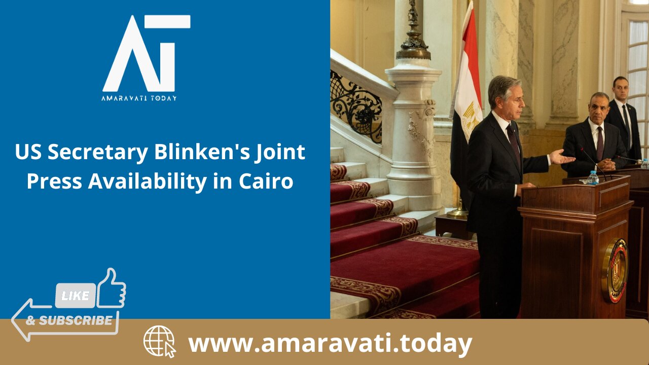 US Secretary Blinken's Joint Press Availability in Cairo | Amaravati Today