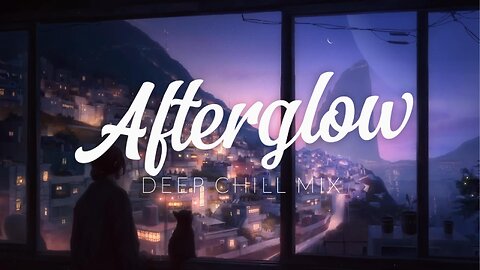 Afterglow | Deep Chill Mix