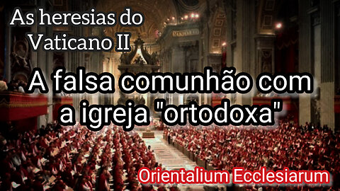 A Falsa Comunhão com a Igreja "Ortodoxa".