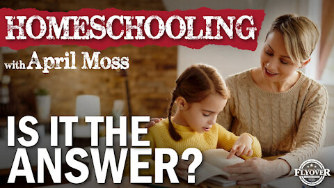 April Moss - Is Homeschooling The Answer?!