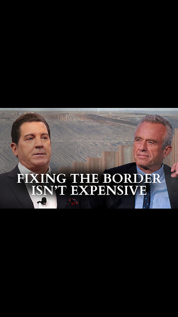 RFK Jr.: Fixing The Border Isn’t Expensive