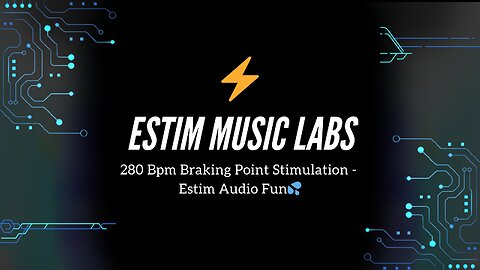 280 Bpm Braking Point Stimulation - Estim Audio Fun