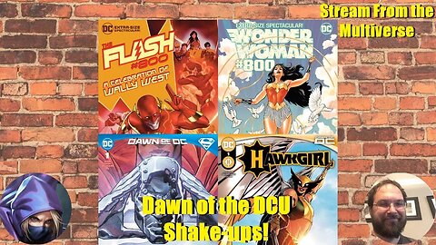 Streams from the Multiverse: Dawn of the DCU Shake ups!