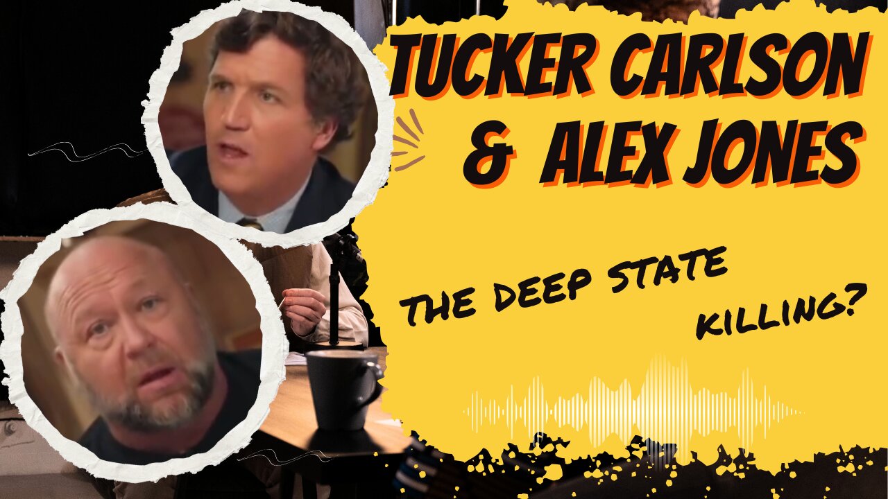 The Deep State - Tucker Carlson & Alex Jones