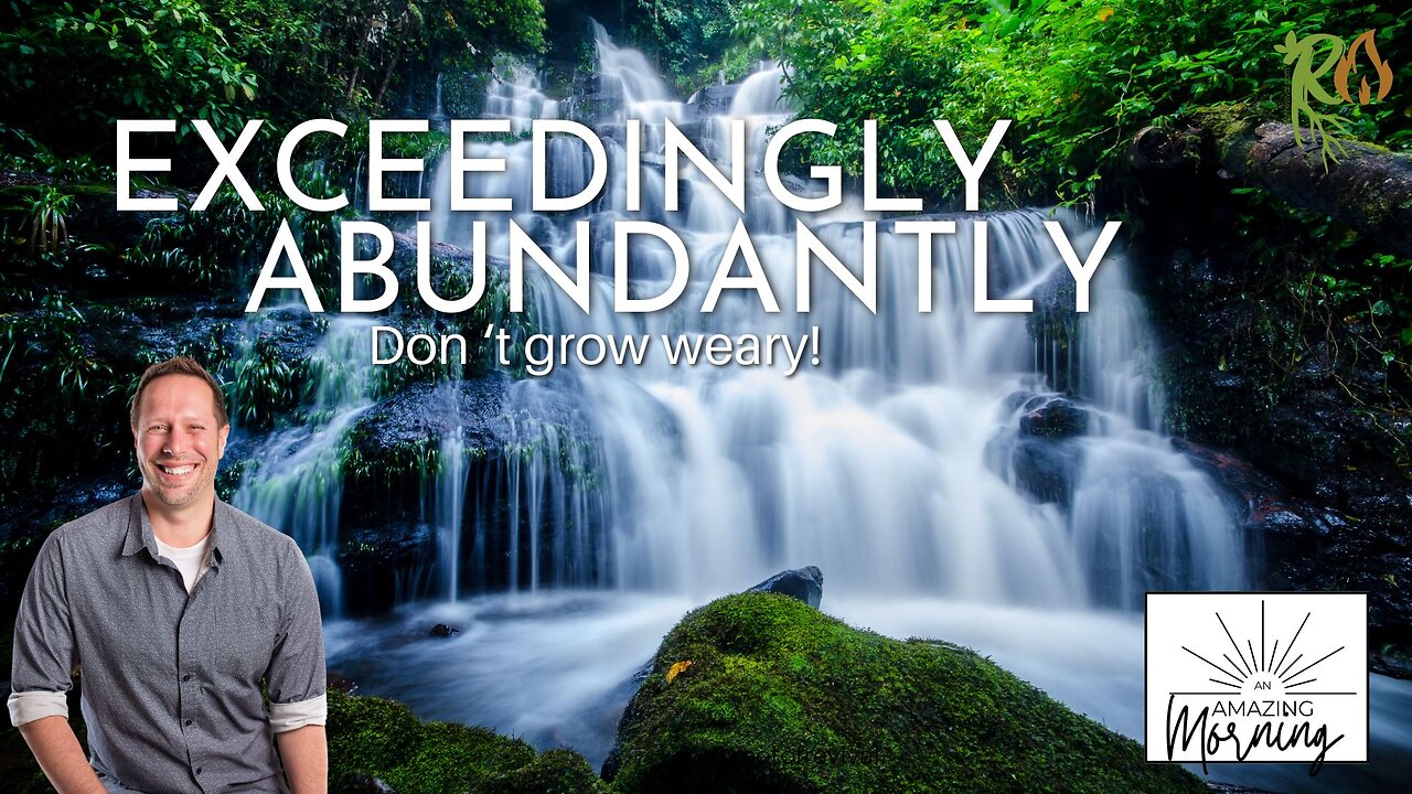 Exceedingly, Abundantly Week - You WILL step into it! - An AMAZING Morning with Root!