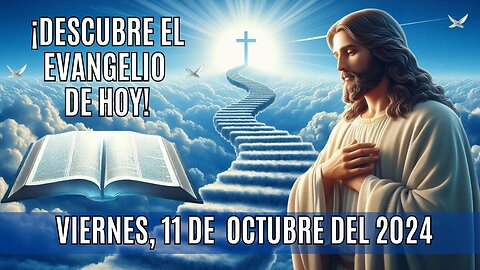 🙏✨¡Descubre el Evangelio de HOY! Viernes, 11 de Octubre del 2024 ✨🙏