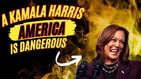 A Kamala Harris America Would be the End