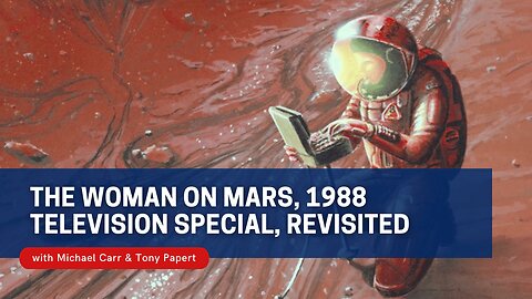 The Woman On Mars, 1988 TV Special, Revisited