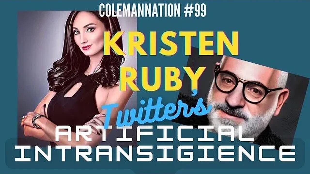 ColemanNation Podcast - Episode 99: Kristen Ruby | Artificial Intransigience