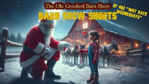 "Barn Show Shorts" Ep. #402 “Way Back Wednesdays”