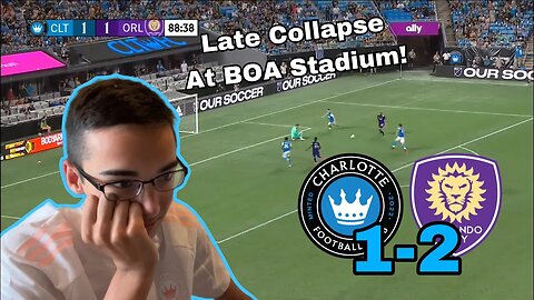 CLTFC FAN REACTS TO CHARLOTTE FC (1) vs ORLANDO CITY (2) | MLS WEEK 27