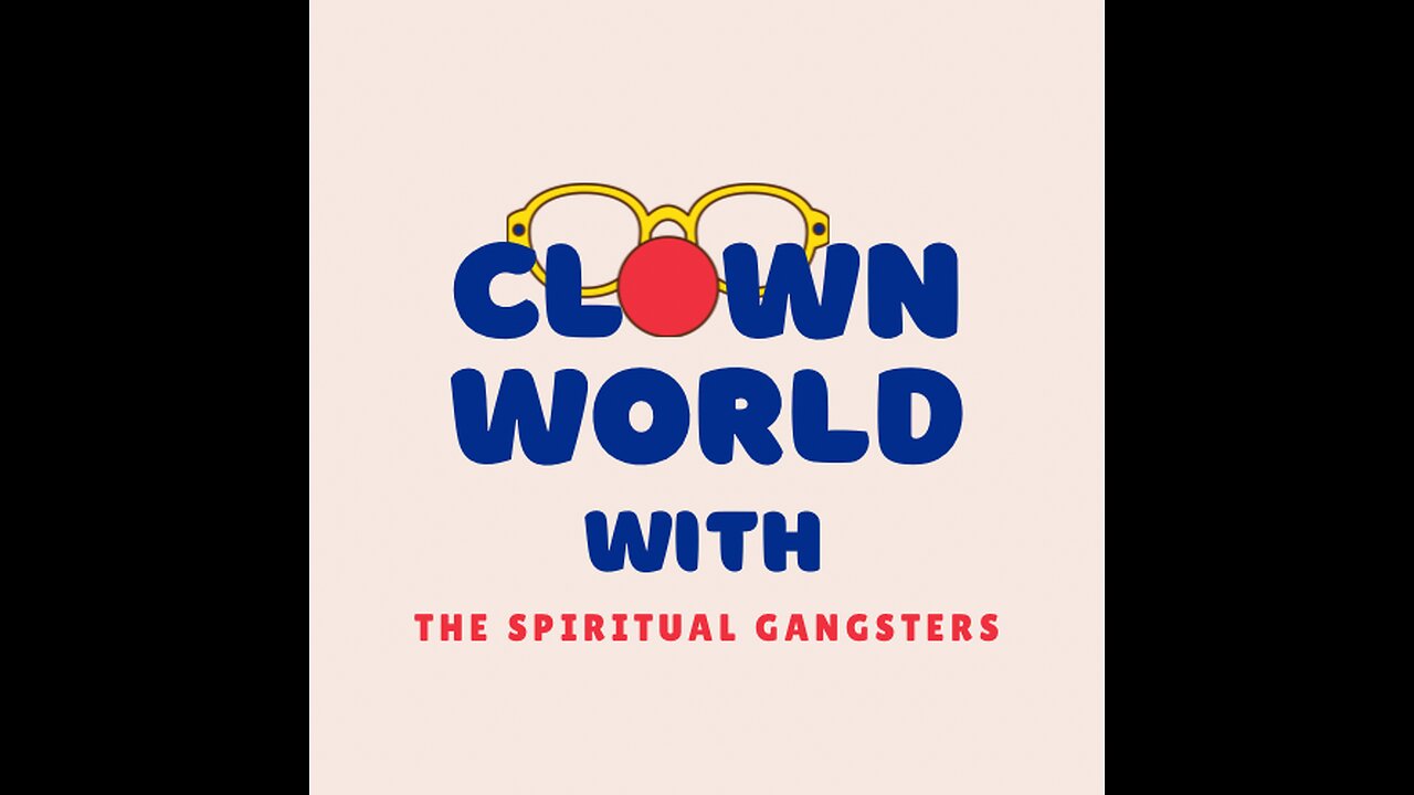 Clown World with The Spiritual Gangsters September 13