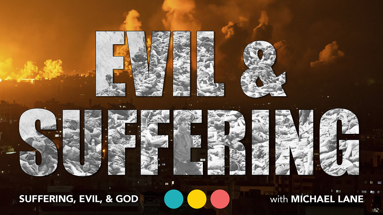 Why is there evil and suffering? | SUFFERING, EVIL, AND GOD 2/4