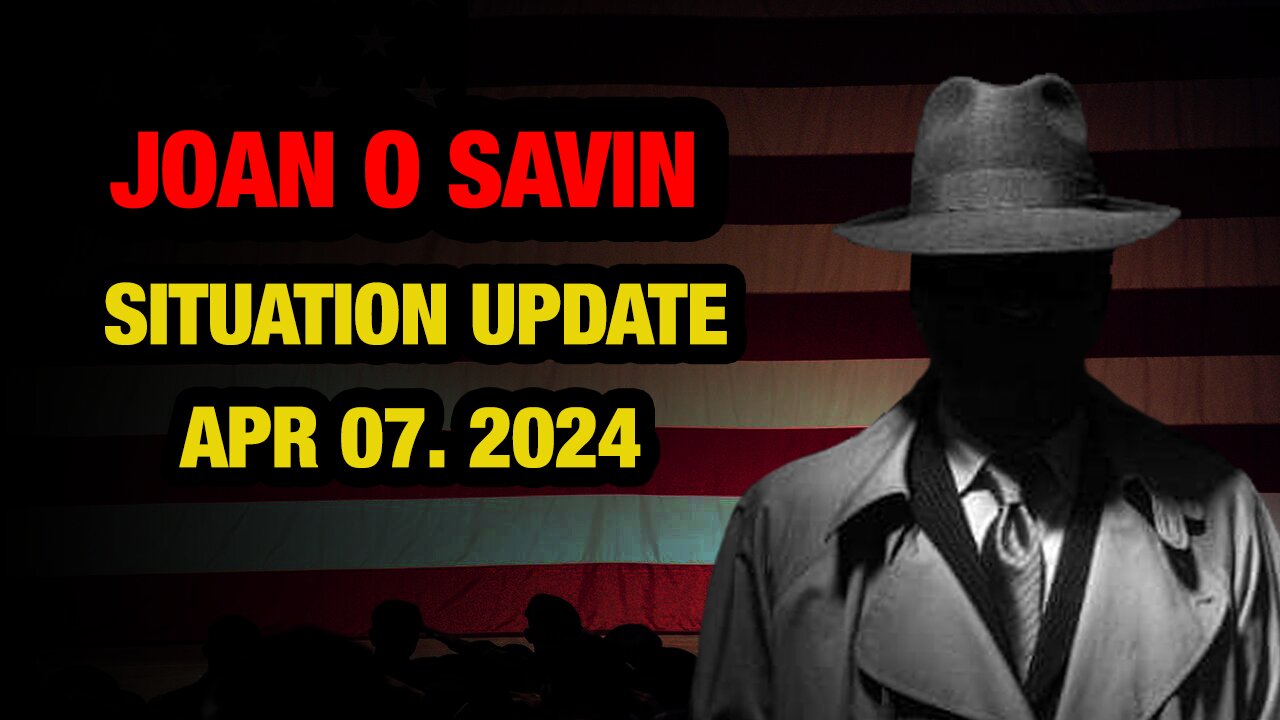 JUAN O SAVIN SITUATION UPDATES APR 07. 2024