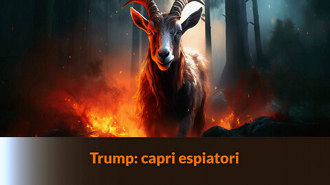 “TRUMP: CAPRI ESPIATORI” - MAZZONI NEWS #282