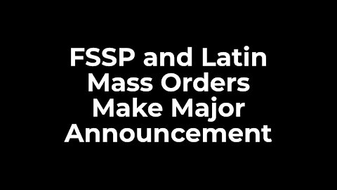 FSSP & Latin Mass Orders Make MAJOR Announcement