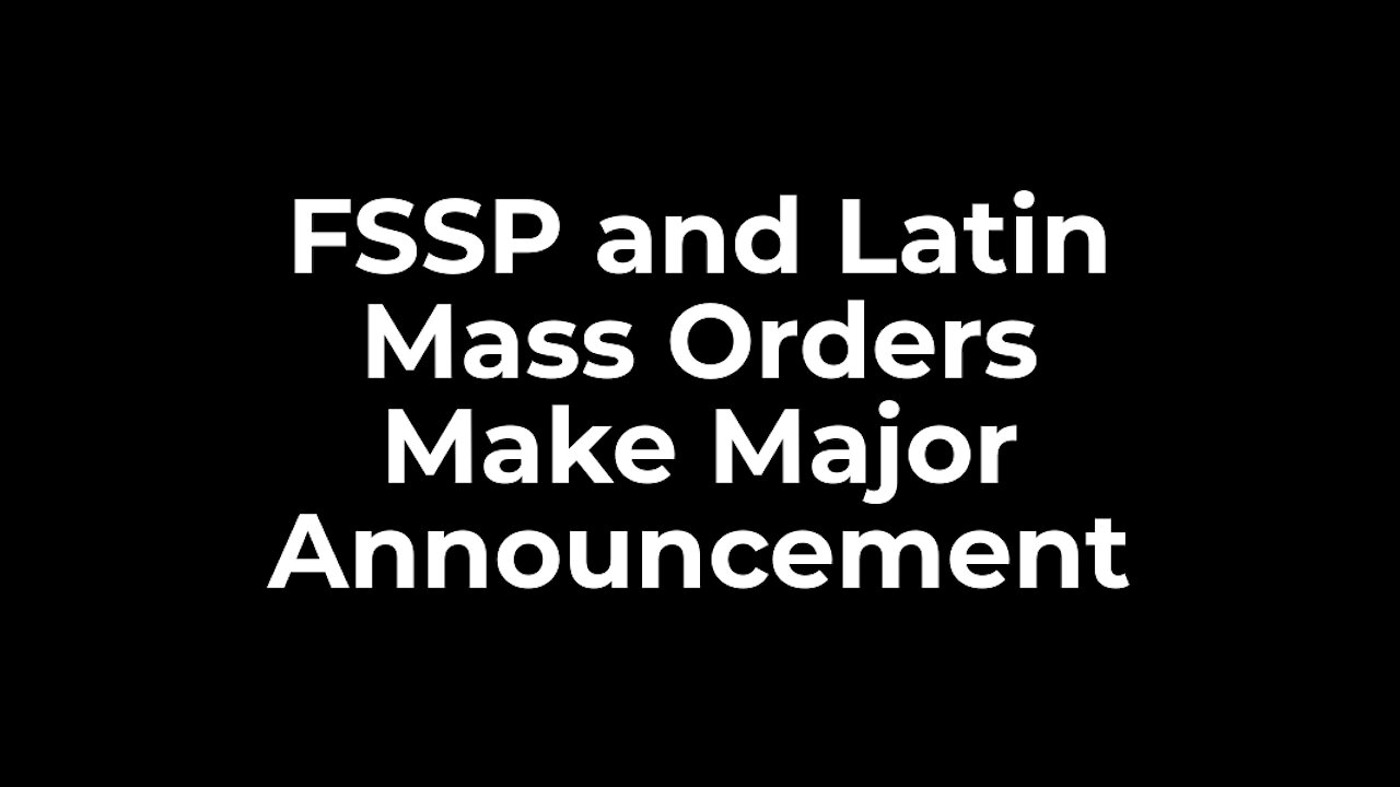 FSSP & Latin Mass Orders Make MAJOR Announcement