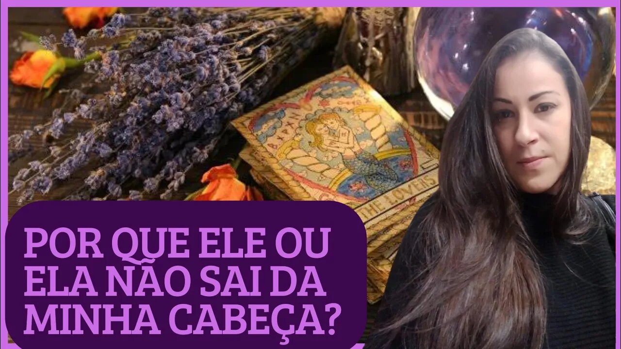 Por que ele ou ela não sai da minha cabeça?