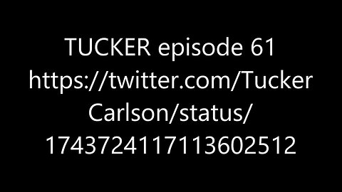 TUCKER episode 61 (January 6 entrapment & the rigged 2020 election)