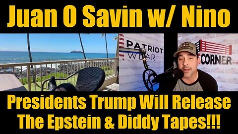 Juan O Savin w/ Nino: Bombshell > Presidents Trump Will Release The Epstein & Diddy Tapes!