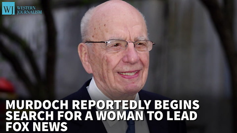 Report: Murdoch Begins Search For A Woman To Lead Fox News