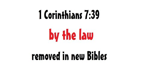 1 Corinthians 7:39 - by the law - removed in new Bibles