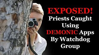 EXPOSED! Priests Caught Using DEMONIC Apps By Watchdog Group