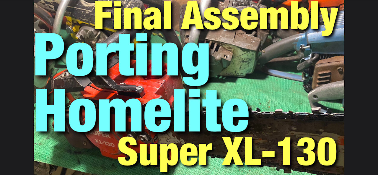 Porting Homelite Super XL-130 Chainsaw! Final Assembly!