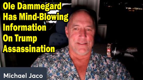 Michael Jaco Update July 31: "Has Mind-Blowing Information On Trump Assassination"