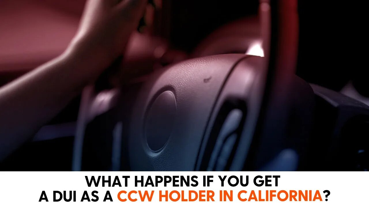 What happens if you get a DUI as a CCW holder in California