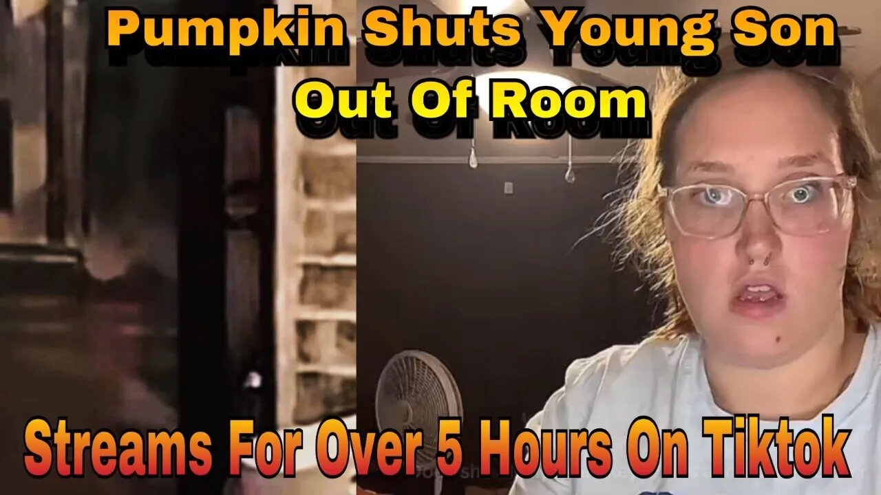 Pumpkin Gets Called Out After Shutting 2 Yr Old Out Of Room While She Went Live On TikTok!